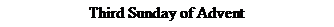 Text Box: Third Sunday of Advent