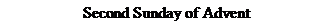 Text Box: Second Sunday of Advent