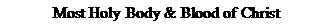 Text Box: Most Holy Body & Blood of Christ