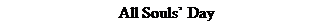 Text Box: All Souls Day