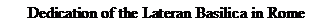 Text Box: Dedication of the Lateran Basilica in Rome