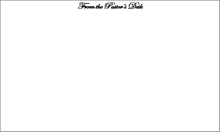 Text Box: From the Pastors Desk